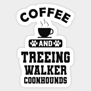 Treeing walker coonhound - Coffee and treeing walker coonhounds Sticker